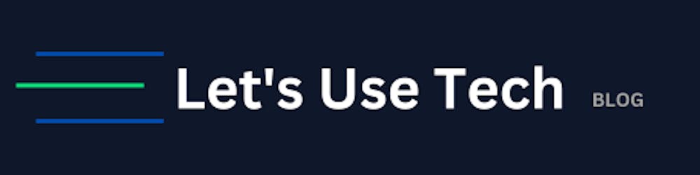 Let's Use Tech
